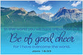Creation Enterprises Be of Good Cheer Inspirational Christian Poster-F29